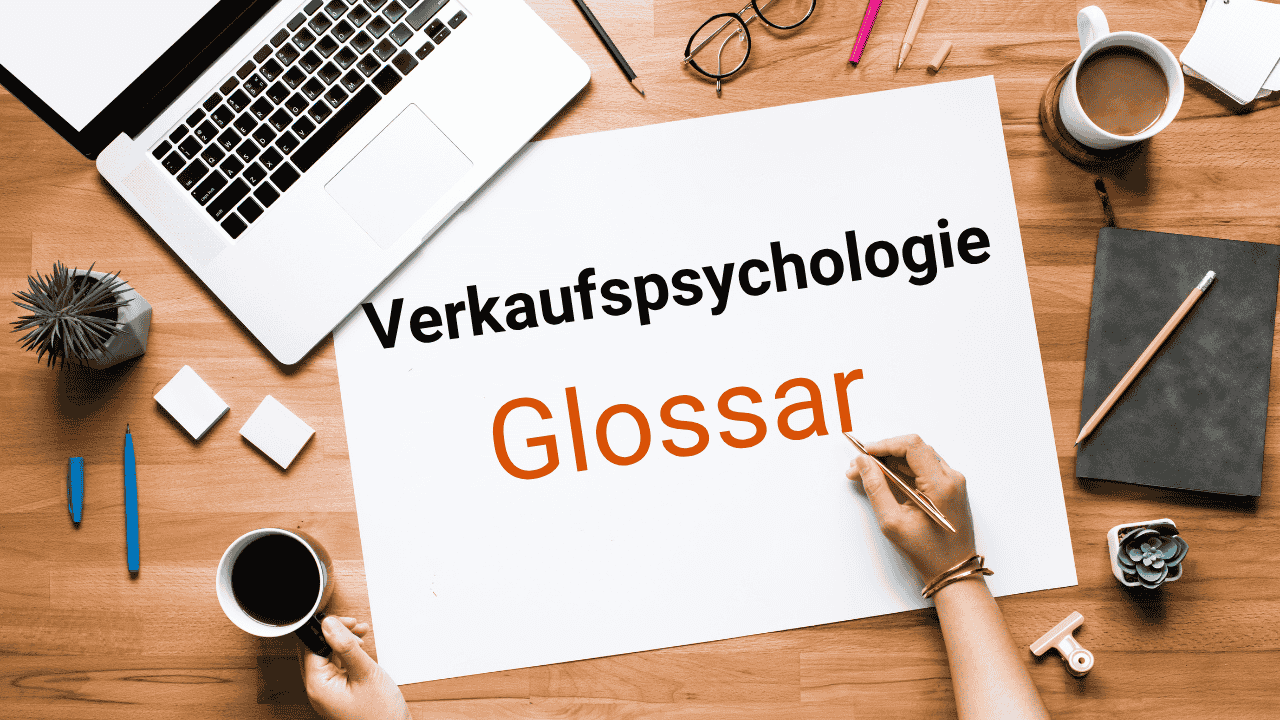 Das ultimative Verkaufspsychologie-Glossar: 26 Begriffe für erfolgreiches Marketing